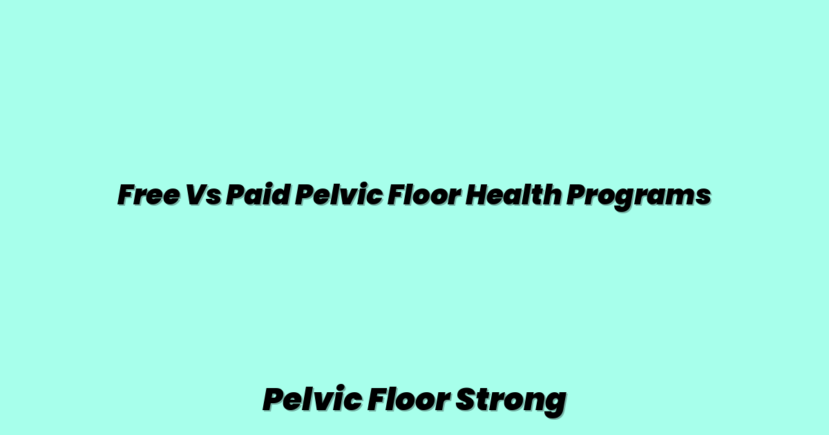 Free Vs Paid Pelvic Floor Health Programs